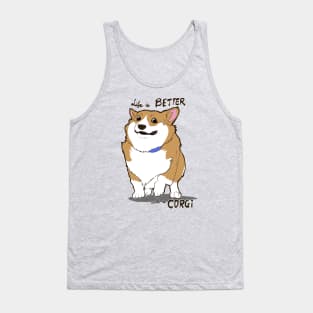 Life is Better with a CORGI ! Tank Top